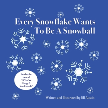 Paperback Every Snowflake Wants To Be a Snowball Book