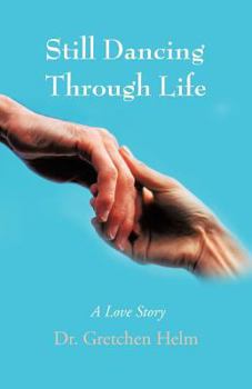 Paperback Still Dancing Through Life: A Love Story Book