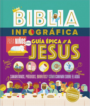 Hardcover Biblia Infográfica Guía Épica a Jesús (Bible Infographics for Kids, Epic Guide to Jesus) [Spanish] Book