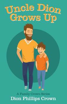 Paperback Uncle Dion Grows Up: A Family Crown Series Book