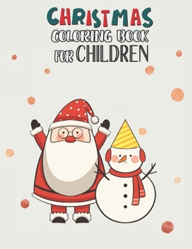 Paperback Christmas Coloring Book For Children: Christmas Coloring And Activity Book For kids Ages 4-8 Fun Christmas Gift Book With Coloring Pages For Boys, Gir Book