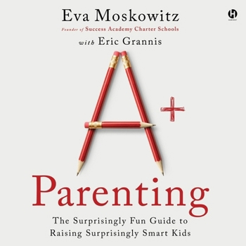 Audio CD A+ Parenting: The Surprisingly Fun Guide to Raising Surprisingly Smart Kids Book