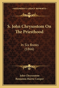 Paperback S. John Chrysostom On The Priesthood: In Six Books (1866) Book
