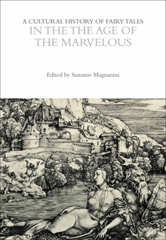 Hardcover A Cultural History of Fairy Tales in the Age of the Marvelous Book