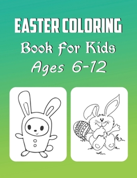 Easter Coloring Book For Kids Ages 6-12: Easter Coloring Book For Girls And Boys