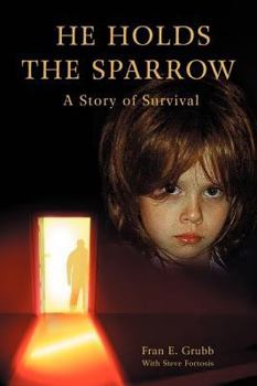 Paperback He Holds The Sparrow: A Story of Survival Book