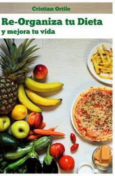 Paperback Re-organiza tu dieta: y mejora tu vida [Spanish] Book