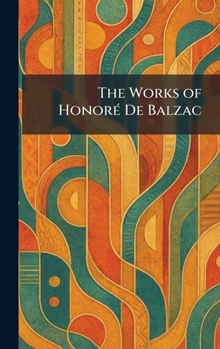 The Works of HonorÃ(c) De Balzac