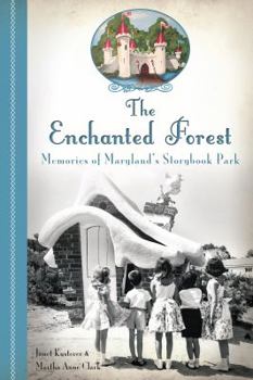 Paperback The Enchanted Forest: Memories of Maryland's Storybook Park Book