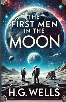 Paperback The First Men In The Moon(Illustrated) Book