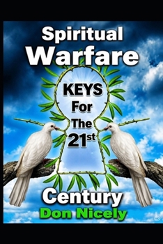 Spiritual Warfare Keys For The 21st Century (Practical Spiritual Warfare Series)