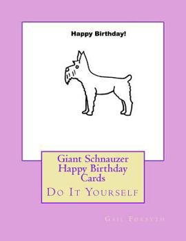 Giant Schnauzer Happy Birthday Cards: Do It Yourself