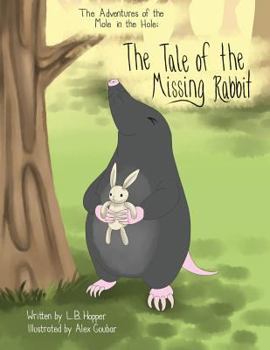 Paperback The Adventures of the Mole in the Hole; The Tale of the Missing Rabbit Book