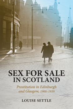 Paperback Sex for Sale in Scotland: Prostitution in Edinburgh and Glasgow, 1900-1939 Book