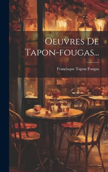 Hardcover Oeuvres De Tapon-fougas... [French] Book