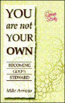 Paperback You Are Not Your Own: Becoming God's Steward Book