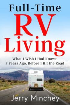 Paperback Full-time RV Living: What I Wish I Had Known 7 Years Ago, Before I Hit the Road Book