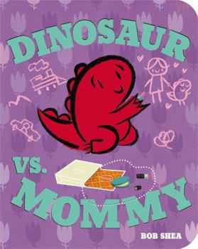 Dinosaur vs. Mommy Board Book - Book  of the Dinosaur vs.