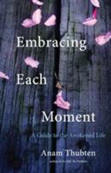 Hardcover Embracing Each Moment: A Guide to the Awakened Life Book