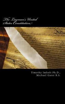 Paperback The Layman's United States Constitution: The Product of Two Highly Trained Enlisted Army Veterans with Attitudes Book