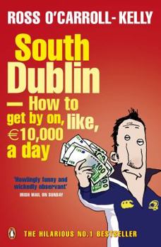 Paperback South Dublin - How to Get by on, Like, 10,000 Euro a Day Book