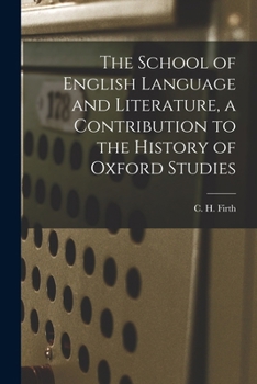 Paperback The School of English Language and Literature, a Contribution to the History of Oxford Studies Book