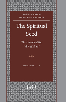 Hardcover The Spiritual Seed -- The Church of the 'Valentinians' Book