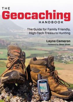 Paperback Geocaching Handbook: The Guide for Family Friendly, High-Tech Treasure Hunting Book
