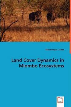 Paperback Land Cover Dynamics in Miombo Ecosystems Book