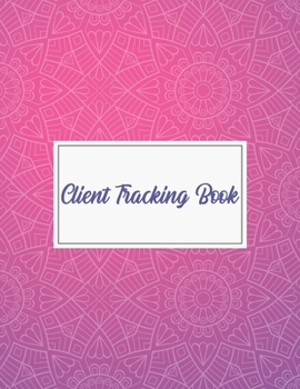 Paperback Client Tracking Book: Customer Tracking Log Book with alphabetized tabs and area for personal notes on products, services, dates, and time. Book