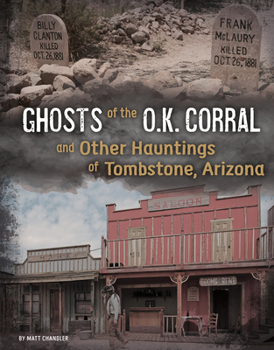 Hardcover Ghosts of the O.K. Corral and Other Hauntings of Tombstone, Arizona Book