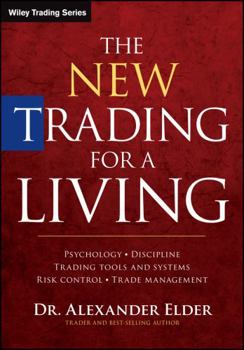 Hardcover The New Trading for a Living: Psychology, Discipline, Trading Tools and Systems, Risk Control, Trade Management Book