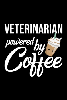 Paperback Veterinarian Powered by Coffee: Christmas Gift for Veterinarian - Funny Veterinarian Journal - Best 2019 Christmas Present Lined Journal - 6x9inch 120 Book