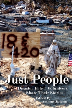 Paperback Just People: Disaster Relief Volunteers Share Their Stories Book