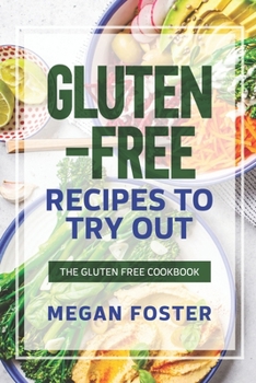 Paperback Gluten-Free Recipes to Try Out: The Gluten Free Cookbook Book