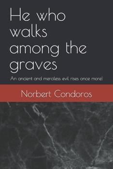 Paperback He who walks among the graves: An ancient and merciless evil rises once more! Book