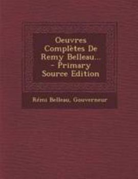 Paperback Oeuvres Compl?tes De Remy Belleau... - Primary Source Edition [French] Book