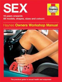 Hardcover The Sex Manual: The Practical Step-By-Step Guide to Sexual Health and Enjoyment Book