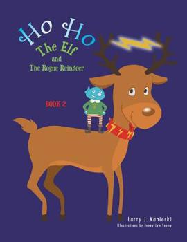 Paperback Ho Ho the Elf and the Rogue Reindeer: Book 2 Book