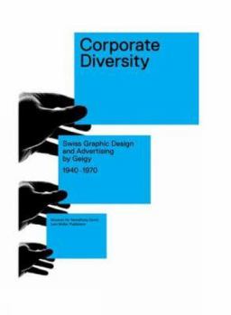 Corporate Diversity: Swiss Graphic Design and Advertising by Geigy, 1940 - 1970
