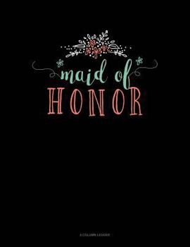 Paperback Maid of Honor: 4 Column Ledger Book