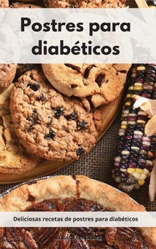 Hardcover Postres para diabéticos: Deliciosas recetas de postres para diabéticos. Diabetic Diet (Spanish Edition) [Spanish] Book