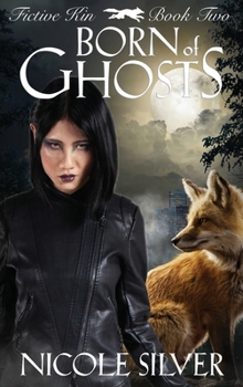 Born of Ghosts - Book #2 of the Fictive Kin