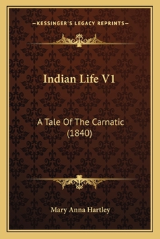Paperback Indian Life V1: A Tale Of The Carnatic (1840) Book