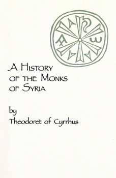 Paperback A History of the Monks of Syria by Theodoret of Cyrrhus: Volume 88 Book
