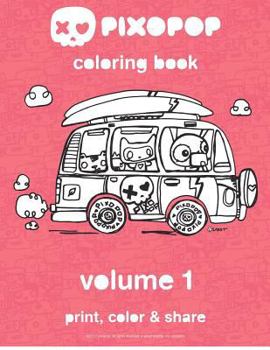 Paperback pixopop coloring book - volume 1: 50 unique and adorable pixopop illustrations to color and share with your friends and family Book