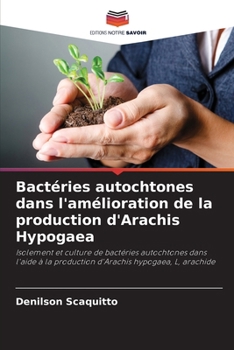 Paperback Bactéries autochtones dans l'amélioration de la production d'Arachis Hypogaea [French] Book