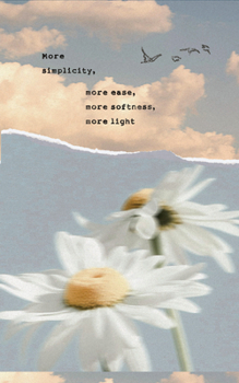 Hardcover Write Now Journal: More Simplicity, More Ease, More Softness, More Light Book