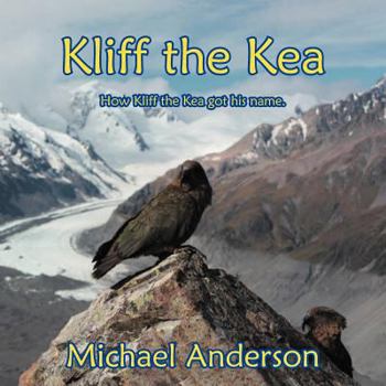 Paperback Kliff the Kea: How Kliff got his name. Book