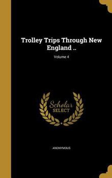 Hardcover Trolley Trips Through New England ..; Volume 4 Book
